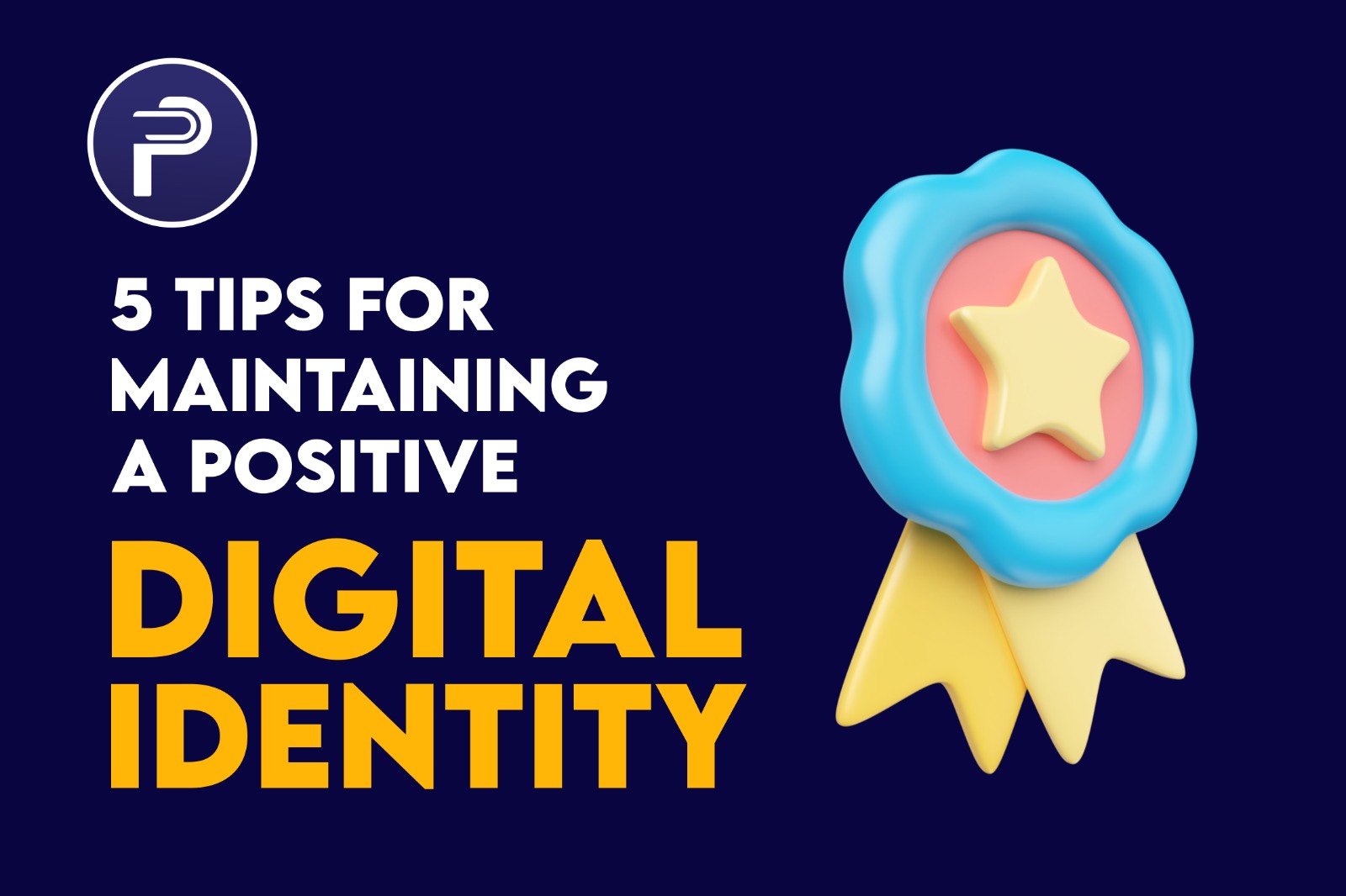 5-actionable-tips-for-maintaining-a-positive-digital-identity