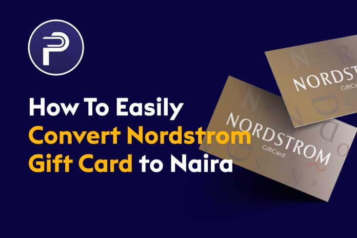 How To Easily Convert Nordstrom Gift Card to Naira