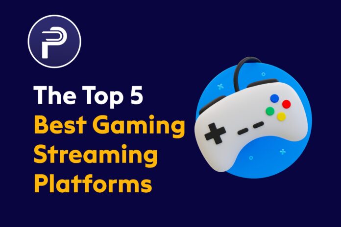 The Top 5 Best Gaming Streaming Platforms