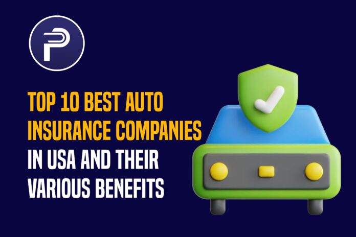 Top 10 Best Auto Insurance Companies in USA and Their Various Benefits