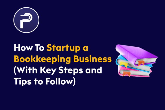 How To Startup a Bookkeeping Business (With Key Steps and Tips to Follow)