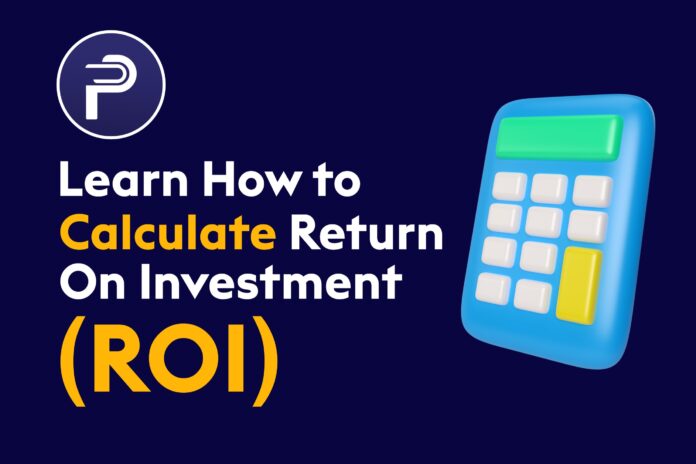 Learn How to Calculate Return On Investment (ROI)