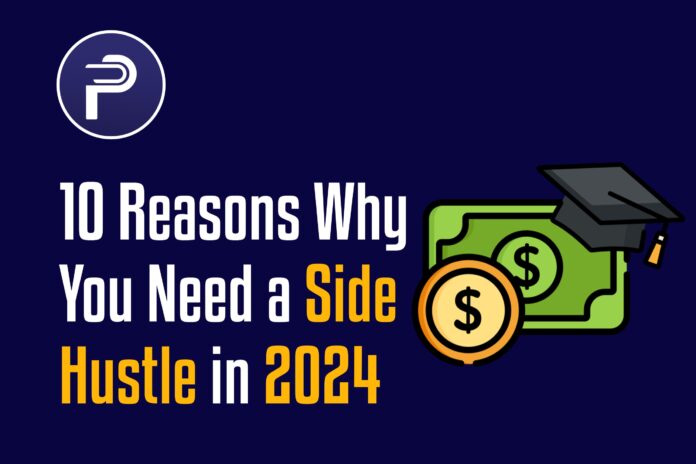 10 Reasons Why You Need a Side Hustle in 2024