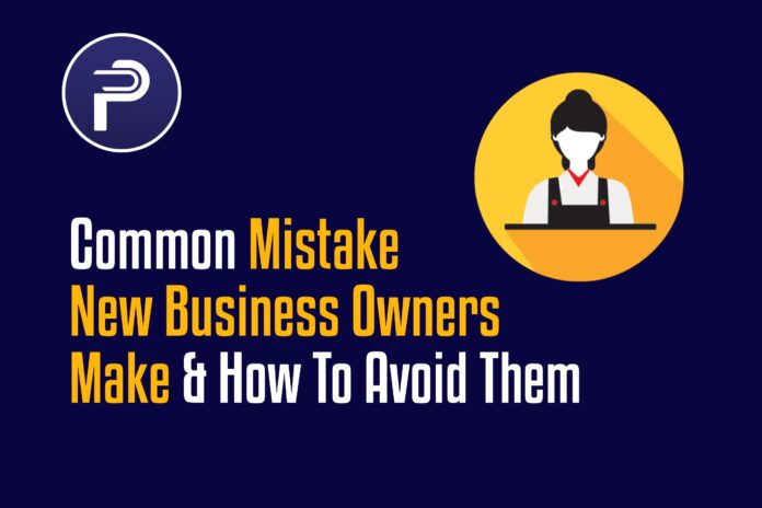 Common Mistake New Business Owners Make & How To Avoid Them