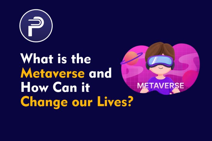 What is The Metaverse and How Can it Change Our Lives ?