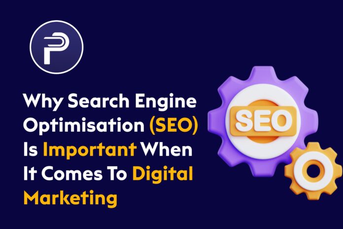 Why Search Engine Optimisation (SEO) Is Important When It Comes To Digital Marketing