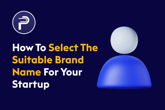 How To Select The Suitable Brand Name For Your Startup