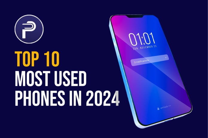 Top 10 Most Used Phones in 2024