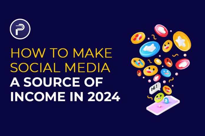 How To Turn Social Media into a source of Income in 2024