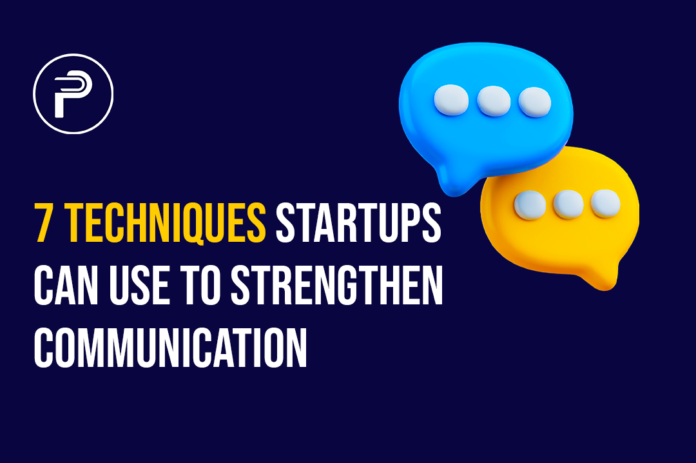 7 Techniques Startups Can Use to Strengthen Communication