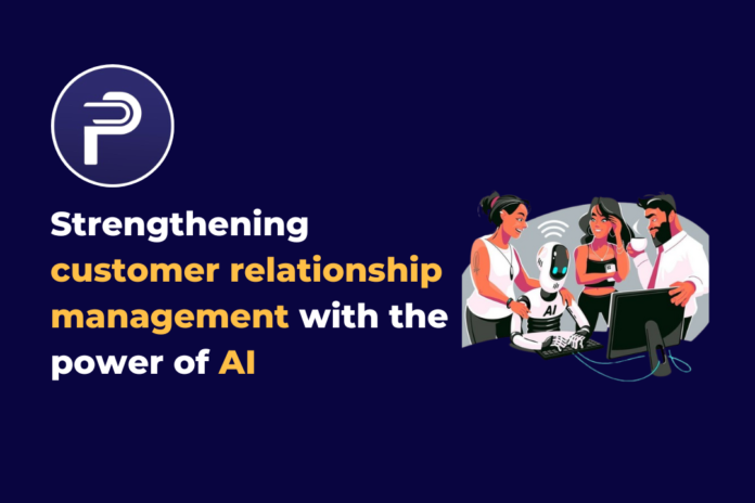 Strengthening Customer Relationship Management with the power of AI