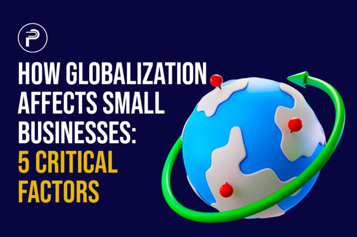 How Globalization Affects Small Businesses: 5 critical factors